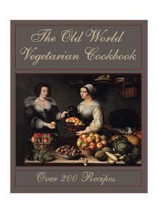 The Old World Vegetarian Cookbook The Old World Vegetarian Cookbook
