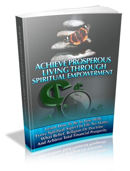 Achieve Prosperous Living Through Spiritual Empowerment (PLR) Achieve Prosperous Living Through Spiritual Empowerment (PLR)