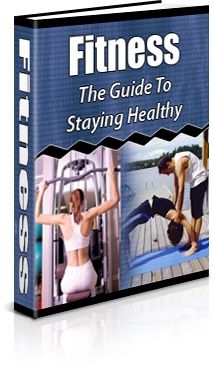 Fitness: The Guide to Staying Healthy (PLR) Fitness: The Guide to Staying Healthy (PLR)