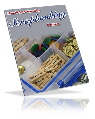 How to Start Your Own Scrapbooking Business (PLR) How to Start Your Own Scrapbooking Business (PLR)