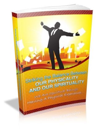 Striking the Balance Between Your Physicality & Spirituality Striking the Balance Between Your Physicality & Spirituality
