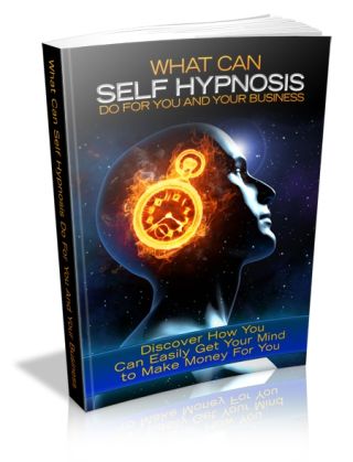What Can Self-Hypnosis Do For You and Your Business What Can Self-Hypnosis Do For You and Your Business