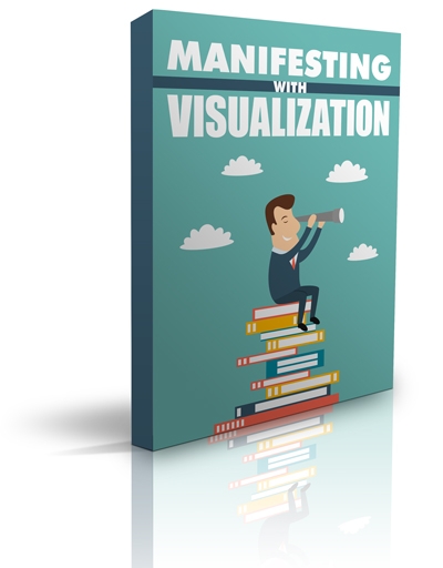 Manifesting With Visualization Manifesting With Visualization