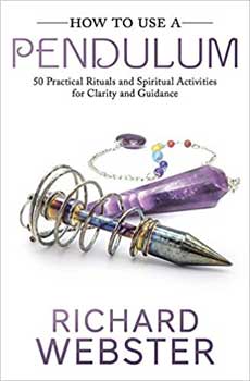 How to Use a Pendulum by Richard Webster How to Use a Pendulum by Richard Webster