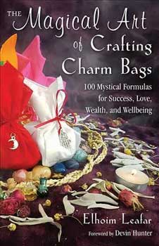 Magical Art of Crafting Charm Bags by Elhoim Leafar Magical Art of Crafting Charm Bags by Elhoim Leafar