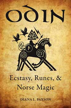 Odin, Ecstasy, Runes, & Norse Magic by Diana Paxson Odin, Ecstasy, Runes, & Norse Magic by Diana Paxson