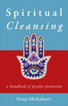 Spiritual Cleansing, Psychic Protection by Draja Mickaharic Spiritual Cleansing, Psychic Protection by Draja Mickaharic