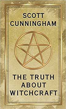 Truth About Witchcraft by Scott Cunningham Truth About Witchcraft by Scott Cunningham