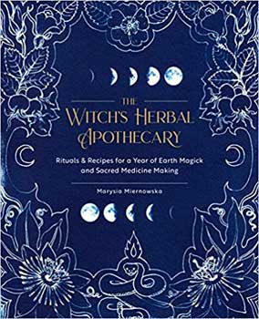 Witch's Herbal Apothecary by Marysia Miernoska Witch's Herbal Apothecary by Marysia Miernoska