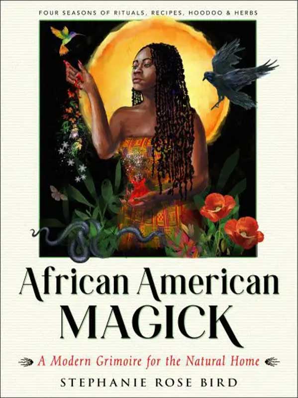 African American Magick by Stephanie Rose Bird African American Magick by Stephanie Rose Bird
