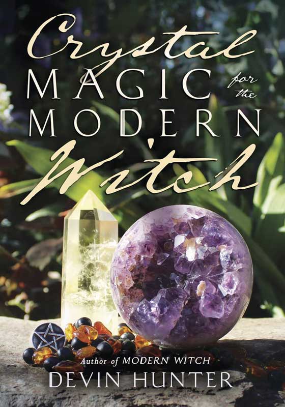 Crystal Magic for the Modern Witch by Devin Hunter Crystal Magic for the Modern Witch by Devin Hunter