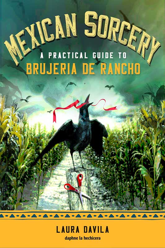 Mexican Sorcery by Laura Davila Mexican Sorcery by Laura Davila