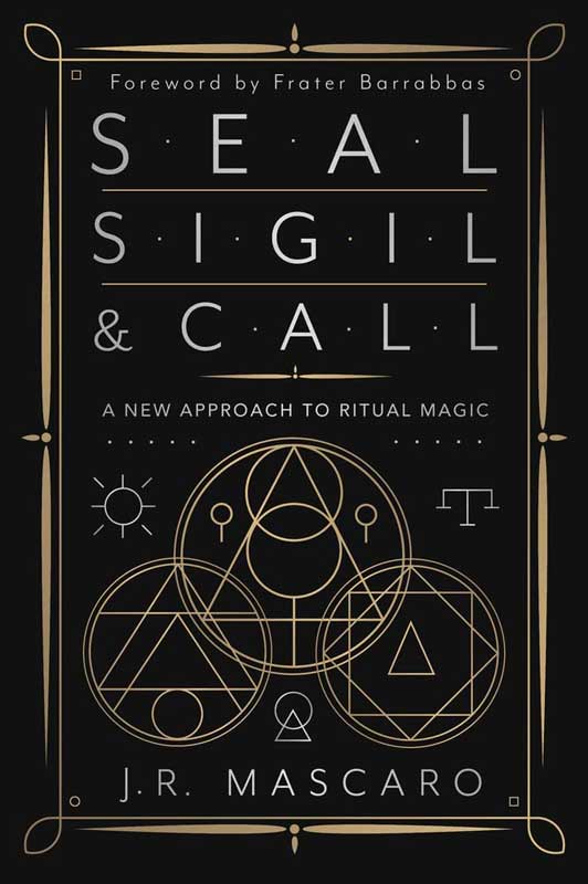 Seal, Sigil & Call by J R Mascaro Seal, Sigil & Call by J R Mascaro