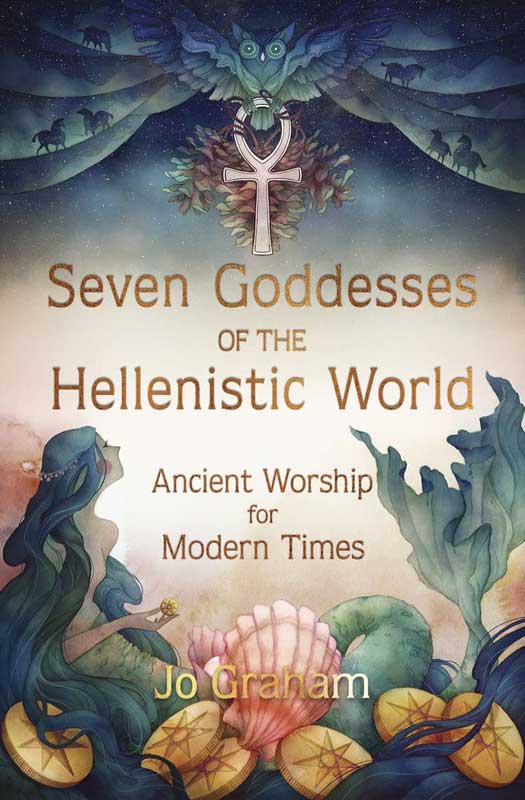 Seven Goddesses of the Hellenistic World by Jo Graham Seven Goddesses of the Hellenistic World by Jo Graham