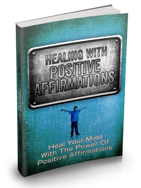 Healing With Positive Affirmations Healing With Positive Affirmations