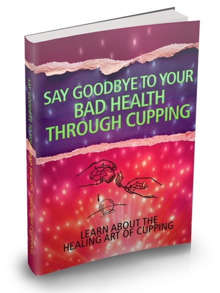 Say Goodbye To Your Bad Health Through Cupping Say Goodbye To Your Bad Health Through Cupping